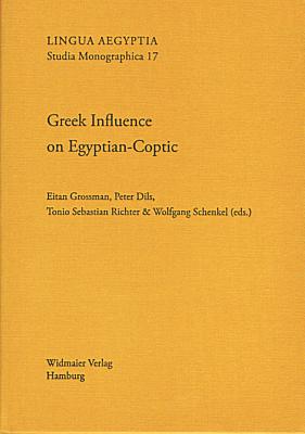Greek Influence on Egyptian-Coptic: Contact-Induced Change in an Ancient African Language (Ddglc Working Papers 1) - Dils, Peter (Editor), and Grossman, Eitan (Editor), and Richter, Tonio Sebastian (Editor)