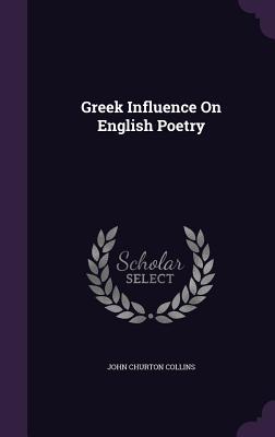 Greek Influence On English Poetry - Collins, John Churton