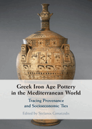 Greek Iron Age Pottery in the Mediterranean World: Tracing Provenance and Socioeconomic Ties