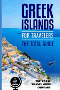 Greek Islands for Travelers. the Total Guide: The Comprehensive Traveling Guide for All Your Traveling Needs.