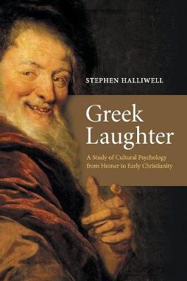 Greek Laughter: A Study of Cultural Psychology from Homer to Early Christianity - Halliwell, Stephen