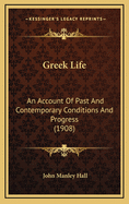 Greek Life: An Account of Past and Contemporary Conditions and Progress (1908)