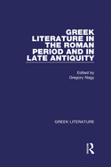 Greek Literature in the Roman Period and in Late Antiquity: Greek Literature