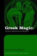 Greek Magic: Ancient, Medieval and Modern