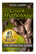 Greek Mythology: The Definitive Guide: Titans, Zeus, Hercules, Ancient Greece, Greek Gods, Athena, Hades