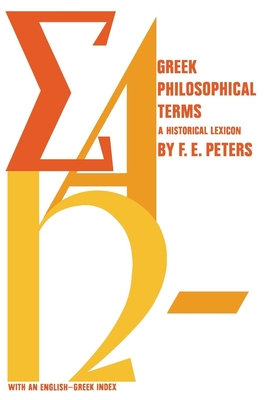 Greek Philosophical Terms: A Historical Lexicon - Peters, Francis E