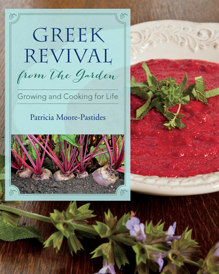 Greek Revival from the Garden: Growing and Cooking for Life - Moore-Pastides, Patricia