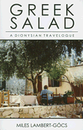 Greek Salad: A Dionysian Travelogue