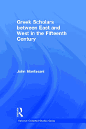 Greek Scholars Between East and West in the Fifteenth Century