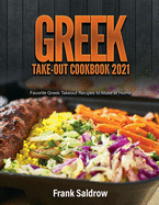 Greek Take-Out Cookbook 2021: Favorite Greek Takeout Recipes to Make at Home