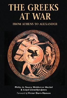 Greeks at War: From Athens to Alexander - de Souza, Philip