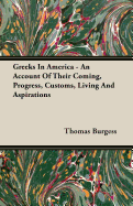 Greeks in America - An Account of Their Coming, Progress, Customs, Living and Aspirations