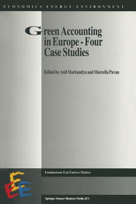 Green Accounting in Europe -- Four Case Studies - Markandya, Anil (Editor), and Pavan, Marcella (Editor)