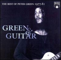 Green and Guitar: The Best of Peter Green 1977-1981 - Peter Green