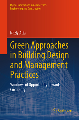 Green Approaches in Building Design and Management Practices: Windows of Opportunity Towards Circularity - Atta, Nazly