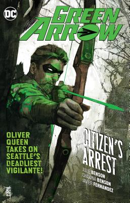 Green Arrow Vol. 7: Citizen's Arrest - Benson, Julie, and Benson, Shawna