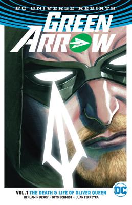 Green Arrow, Volume 1: The Death and Life of Oliver Queen (Rebirth) - Percy, Benjamin