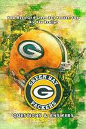 Green Bay Packers Questions & Answers: How Much Of A Green Bay Packers Fan Are You Really?: Packers Triviology Book