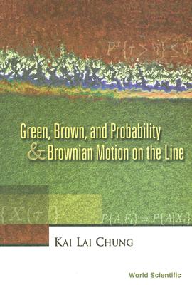 Green, Brown, and Probability and Brownian Motion on the Line - Chung, Kai Lai