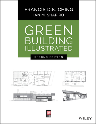 Green Building Illustrated - Ching, Francis D K, and Shapiro, Ian M