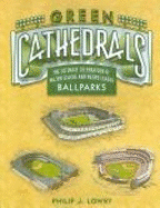 Green Cathedrals: The Ultimate Celebration of All Two Hundred and Twenty-Seven Major League.....