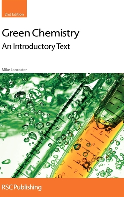 Green Chemistry: An Introductory Text - Lancaster, Mike