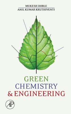 Green Chemistry and Engineering - Doble, Mukesh, and Rollins, Ken, and Kumar, Anil