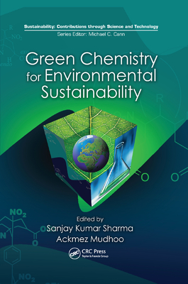 Green Chemistry for Environmental Sustainability - Sharma, Sanjay K. (Editor), and Mudhoo, Ackmez (Editor)