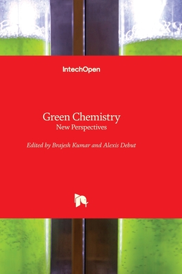 Green Chemistry: New Perspectives - Kumar, Brajesh (Editor), and Debut, Alexis (Editor)