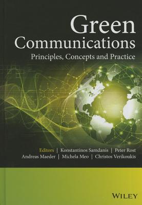 Green Communications: Principles, Concepts and Practice - Samdanis, Konstantinos (Editor), and Rost, Peter (Editor), and Maeder, Andreas (Editor)