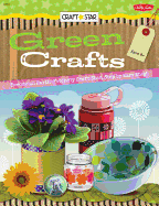 Green Crafts: Become an Earth-Friendly Craft Star, Step by Easy Step!