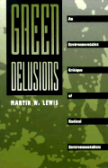 Green Delusions: An Environmentalist Critique of Radical Environmentalism
