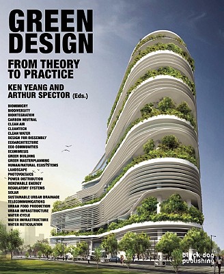 Green Design: From Theory to Practice - Yeang, Ken (Editor), and Spector, Arthur (Editor)