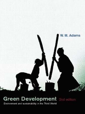 Green Development: Environment and Sustainability in the Third World - Adams, W M