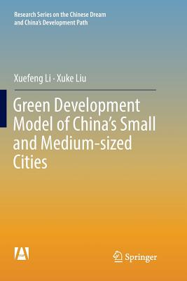 Green Development Model of China's Small and Medium-Sized Cities - Li, Xuefeng, and Liu, Xuke