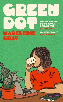Green Dot: The hilarious, heart-breaking must-read debut novel of 2024 - Gray, Madeleine