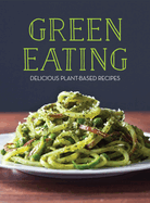 Green Eating: Delicious Plant-Based Recipes