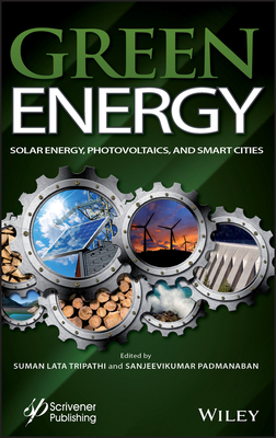 Green Energy: Solar Energy, Photovoltaics, and Smart Cities - Tripathi, Suman Lata (Editor), and Padmanaban, Sanjeevikumar (Editor)