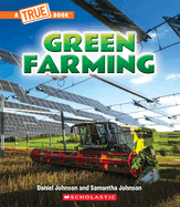 Green Farming (a True Book: A Green Future)