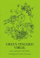 Green Fingered Virgil: Selections from the "Eclogues", "Georgics" and the "Aeneid"