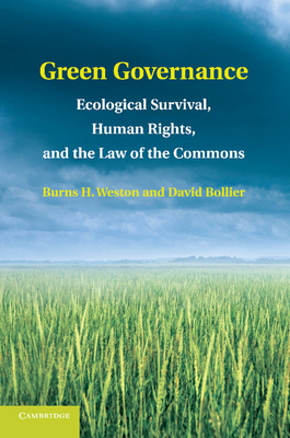 Green Governance: Ecological Survival, Human Rights, and the Law of the Commons - Weston, Burns H., and Bollier, David