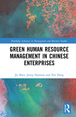 Green Human Resource Management in Chinese Enterprises - Shen, Jie, and Dumont, Jenny, and Deng, Xin