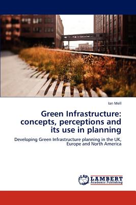 Green Infrastructure: concepts, perceptions and its use in planning - Mell, Ian