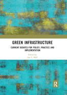 Green Infrastructure: Current Debates for Policy, Practice and Implementation