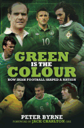 Green is the Colour: The Story of Irish Football