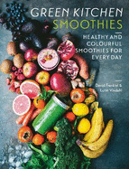 Green Kitchen Smoothies: Healthy and colourful smoothies for everyday