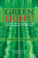 Green Light! A Troop Carrier Squadron's War From Normandy to the Rhine - Wolfe, Martin, Prof.