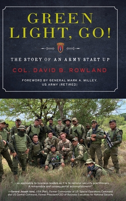 Green Light, Go!: The Story of an Army Start Up - Rowland, Col David B, and Milley, General Mark a (Foreword by)