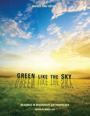 Green Like the Sky: Readings in Missionary Anthropology - Cox, Monte