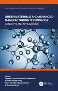 Green Materials and Advanced Manufacturing Technology: Concepts and Applications